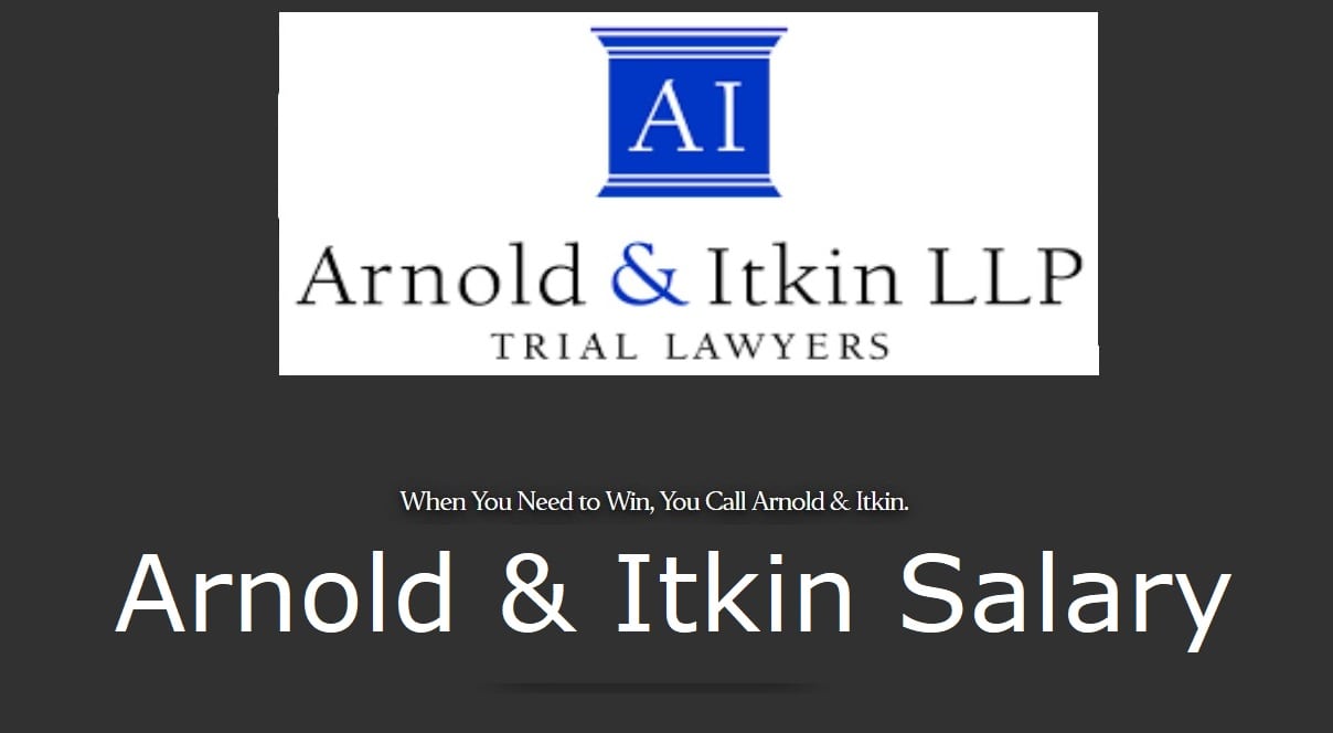 Arnold & Itkin Salary An LLP Injury Law Firm Based in Houston