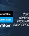 ServiceTitan Certified Administrator | ServiceTitan Academy Training